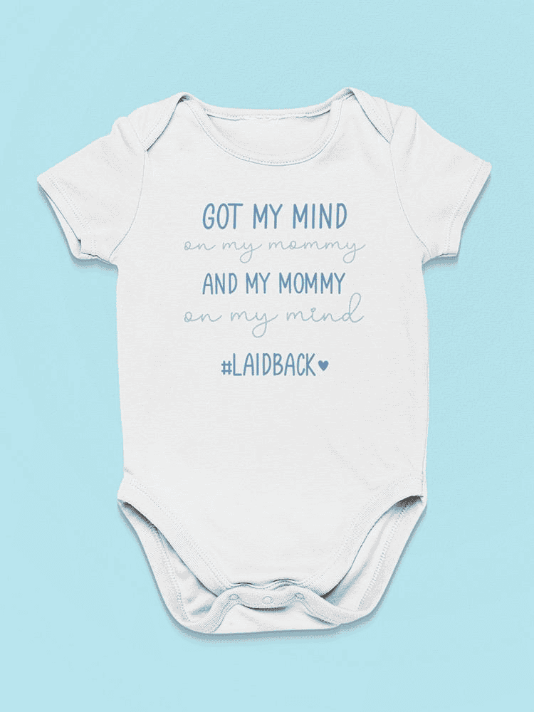 Got My Mind On My Mommy Bodysuit Baby's -SmartPrintsInk Designs