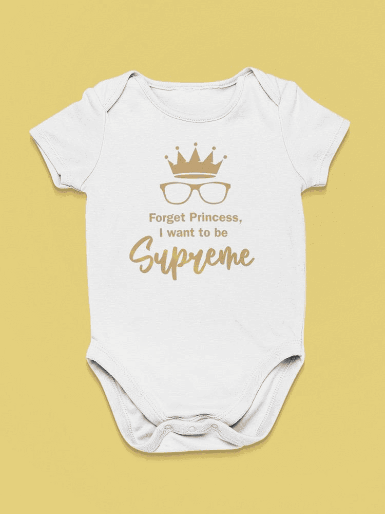 Forget Princess, Quote Bodysuit Baby's -SmartPrintsInk Designs