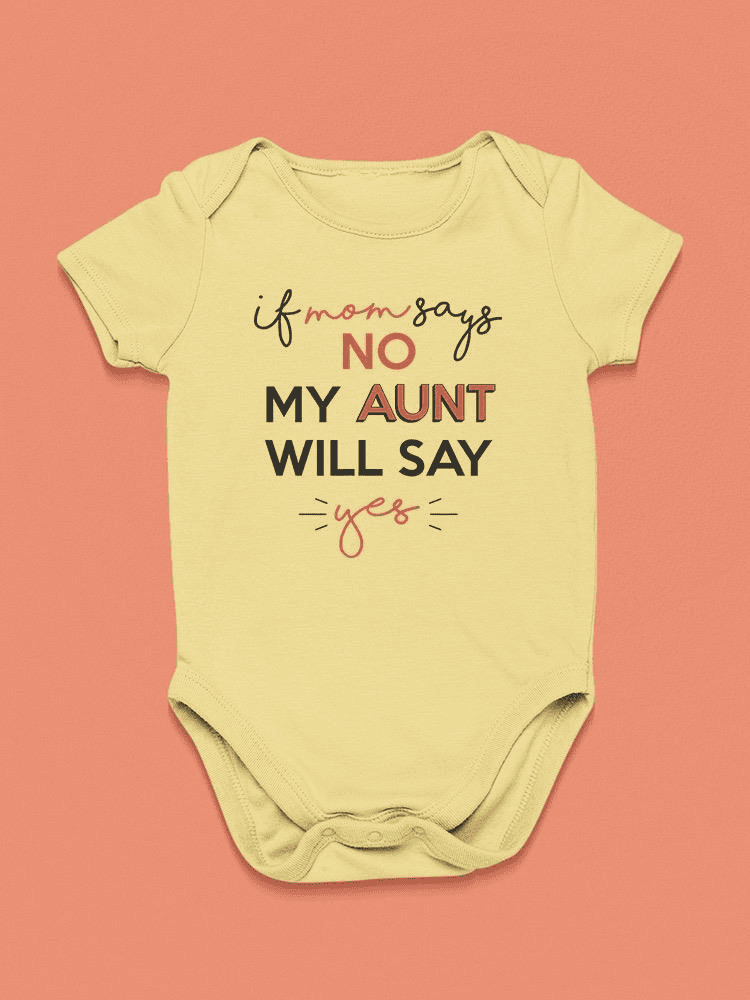 Aunt Will Say Yes Quote Bodysuit Baby's -SmartPrintsInk Designs