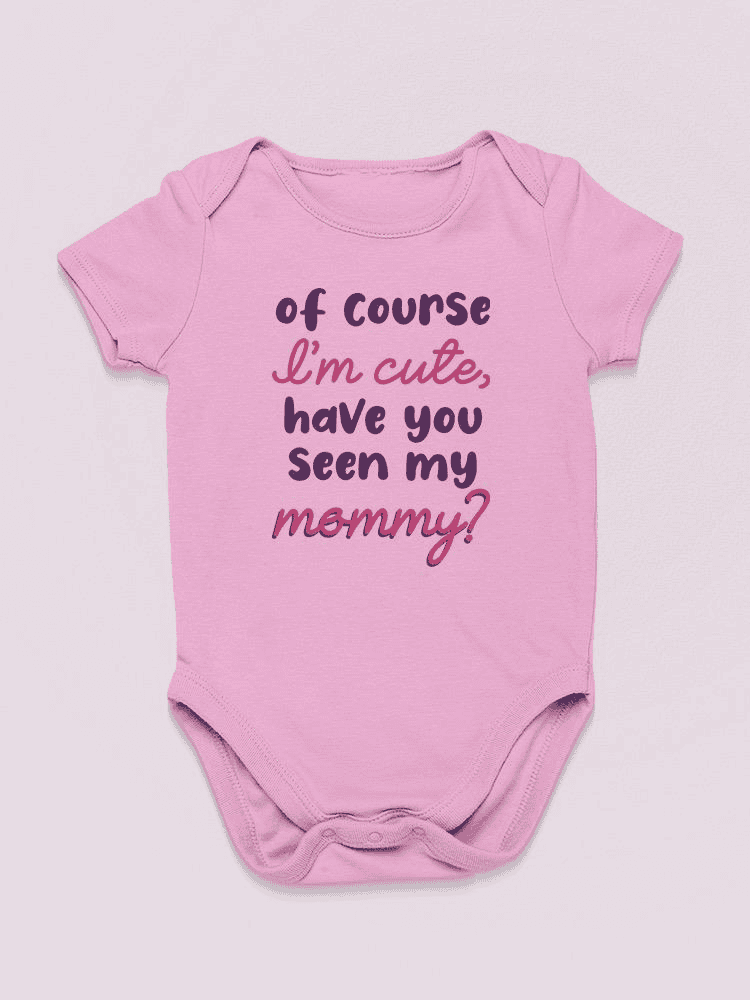 Of Course I'm Cute Quote Bodysuit Baby's -SmartPrintsInk Designs