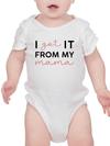 Got It From My Mama Bodysuit -SmartPrintsInk Designs