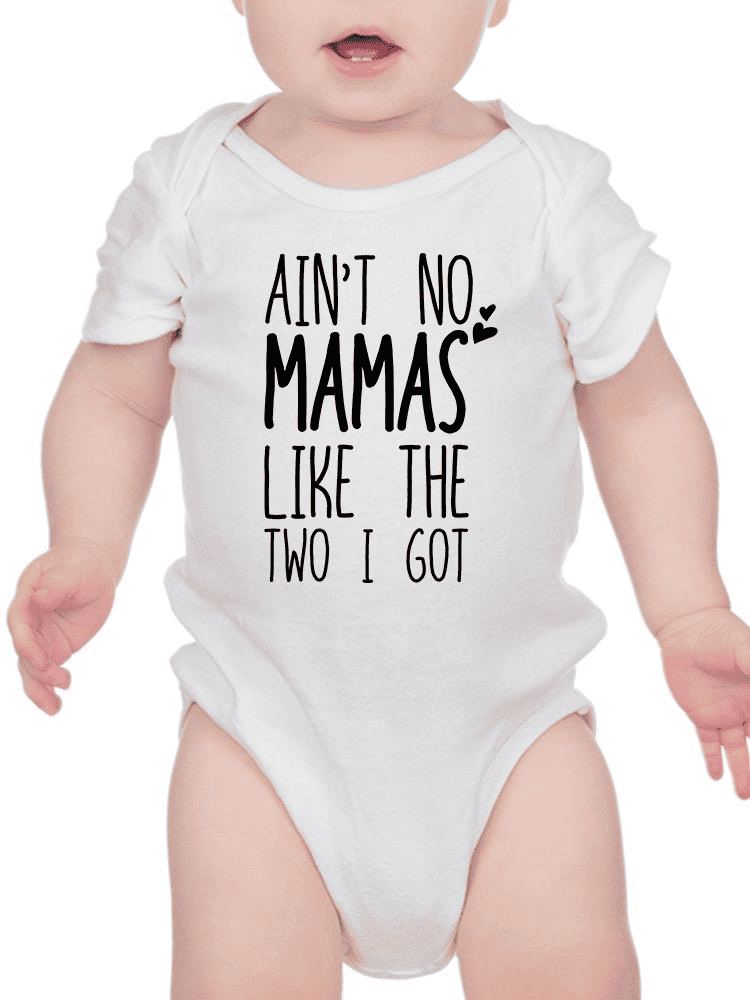 Aint No Mamas Like The Two I Got Bodysuit -SmartPrintsInk Designs