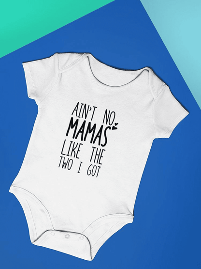 Aint No Mamas Like The Two I Got Bodysuit -SmartPrintsInk Designs