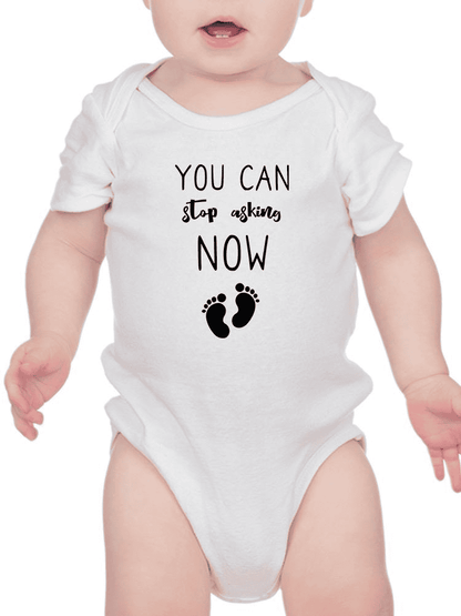 You Can Stop Asking Now Baby Bodysuit -SmartPrintsInk Designs