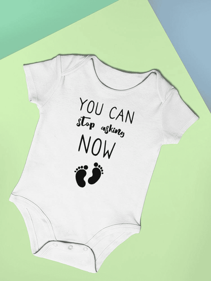 You Can Stop Asking Now Baby Bodysuit -SmartPrintsInk Designs