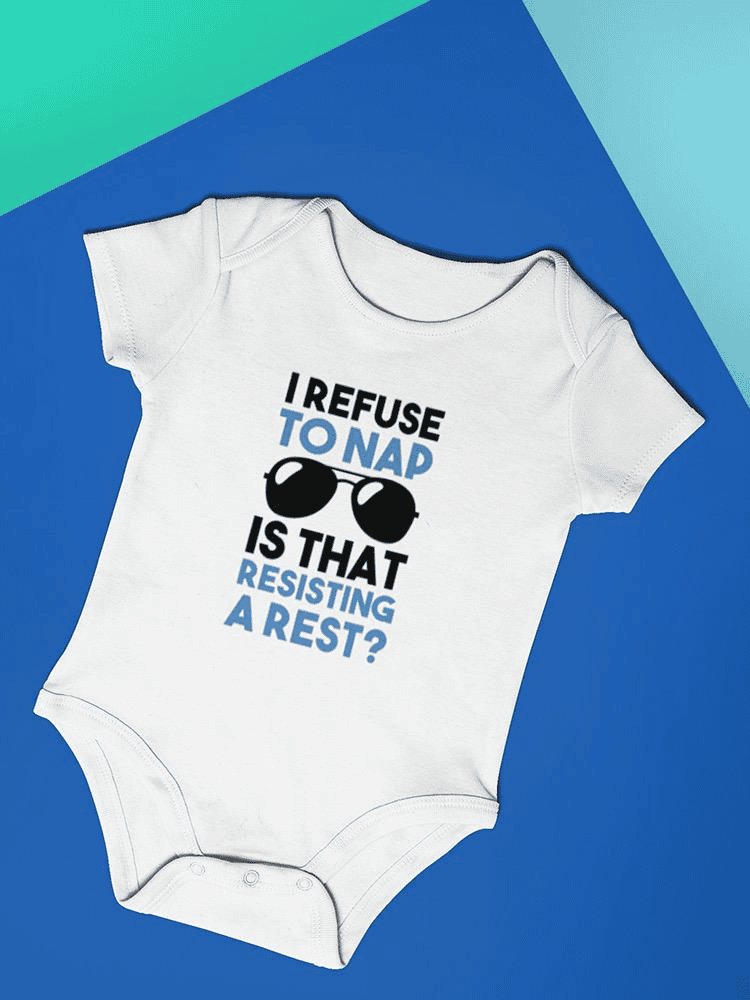 I Refuse To Nap Bodysuit -SmartPrintsInk Designs