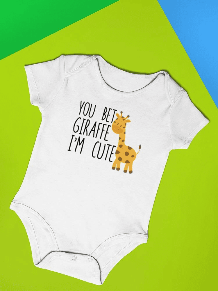 You Bet Giraffe I'm Cute Bodysuit -SmartPrintsInk Designs